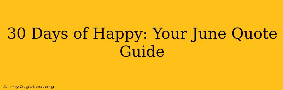 30 Days of Happy: Your June Quote Guide