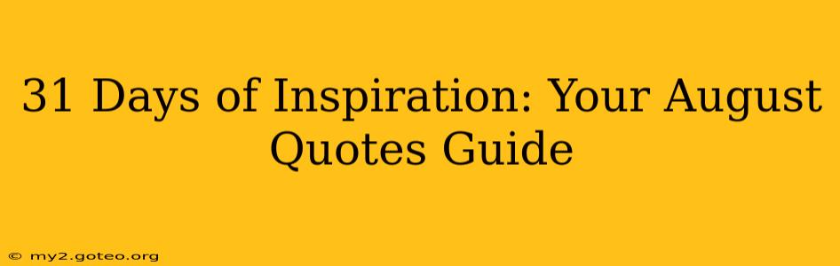 31 Days of Inspiration: Your August Quotes Guide
