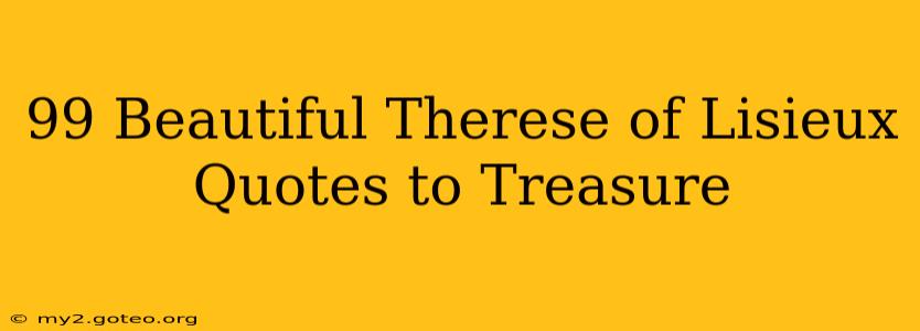 99 Beautiful Therese of Lisieux Quotes to Treasure