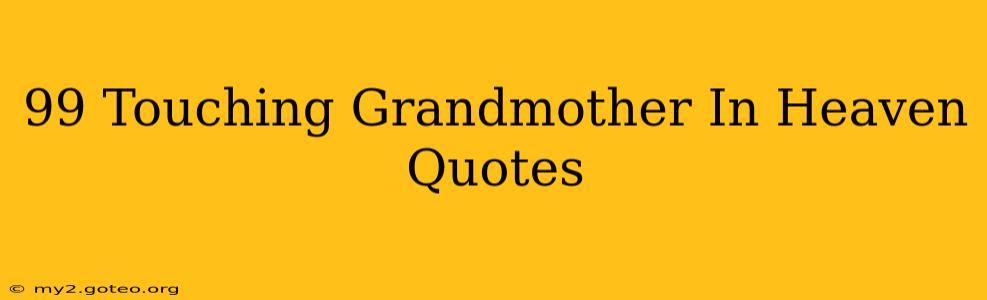 99 Touching Grandmother In Heaven Quotes