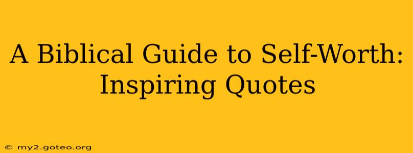 A Biblical Guide to Self-Worth: Inspiring Quotes