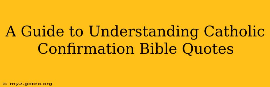 A Guide to Understanding Catholic Confirmation Bible Quotes
