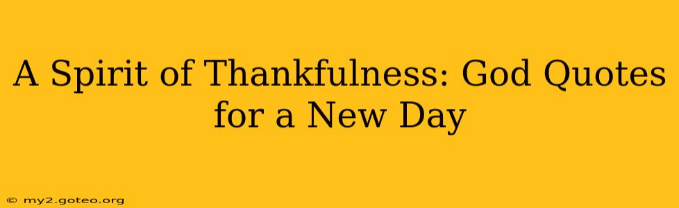 A Spirit of Thankfulness: God Quotes for a New Day