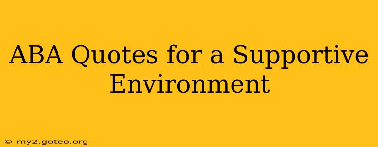 ABA Quotes for a Supportive Environment