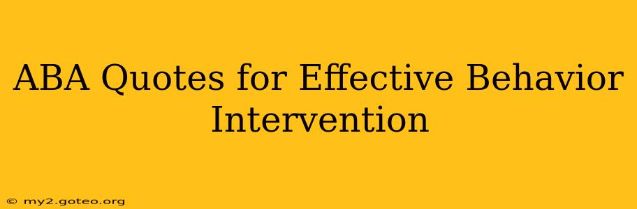 ABA Quotes for Effective Behavior Intervention