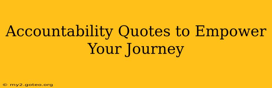 Accountability Quotes to Empower Your Journey
