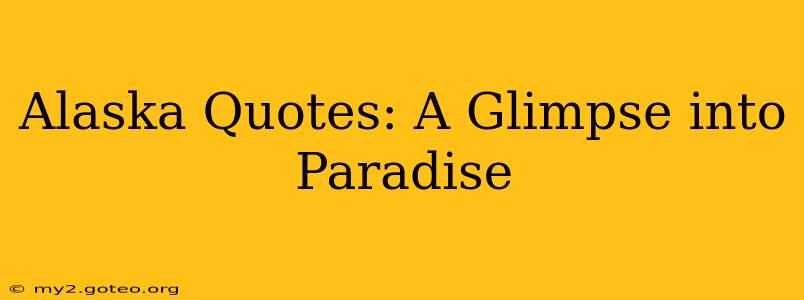 Alaska Quotes: A Glimpse into Paradise