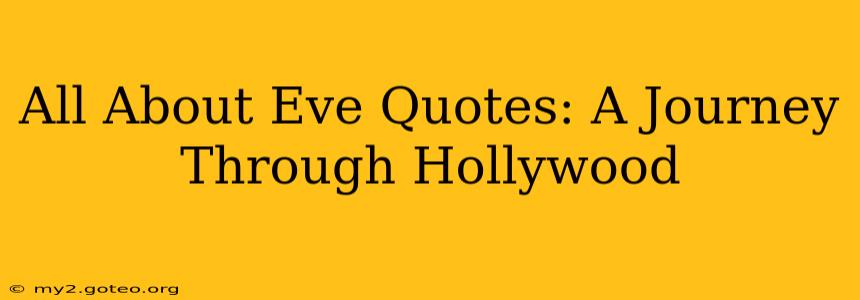 All About Eve Quotes: A Journey Through Hollywood