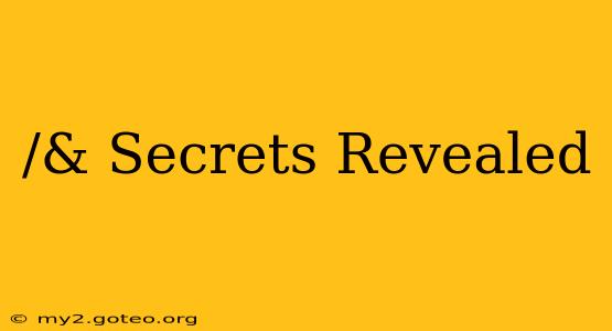 /& Secrets Revealed /& Secrets Revealed