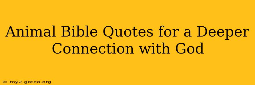 Animal Bible Quotes for a Deeper Connection with God