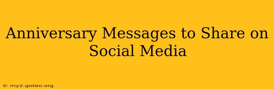 Anniversary Messages to Share on Social Media