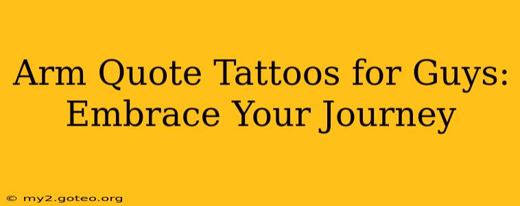 Arm Quote Tattoos for Guys: Embrace Your Journey