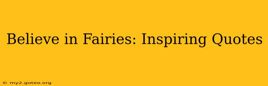 Believe in Fairies: Inspiring Quotes