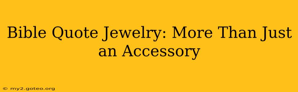 Bible Quote Jewelry: More Than Just an Accessory