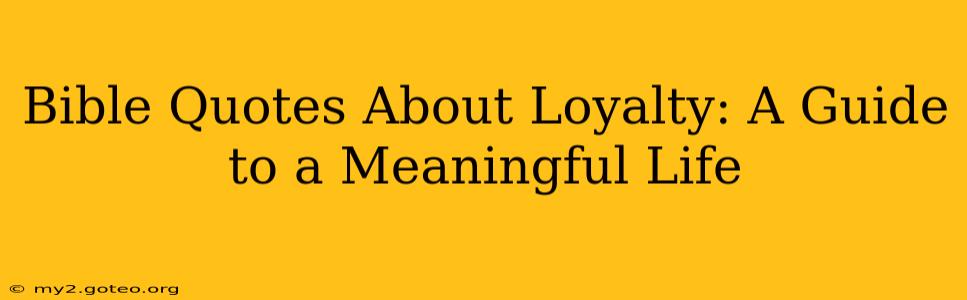 Bible Quotes About Loyalty: A Guide to a Meaningful Life