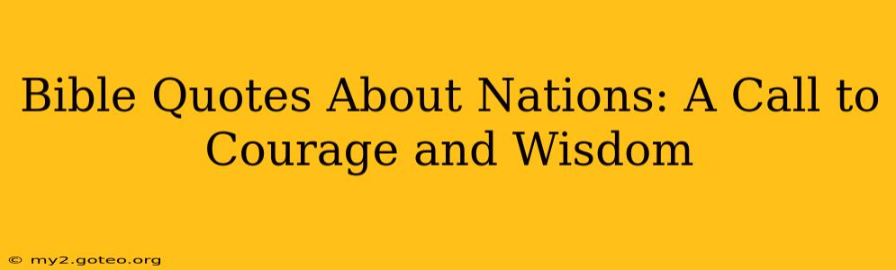 Bible Quotes About Nations: A Call to Courage and Wisdom