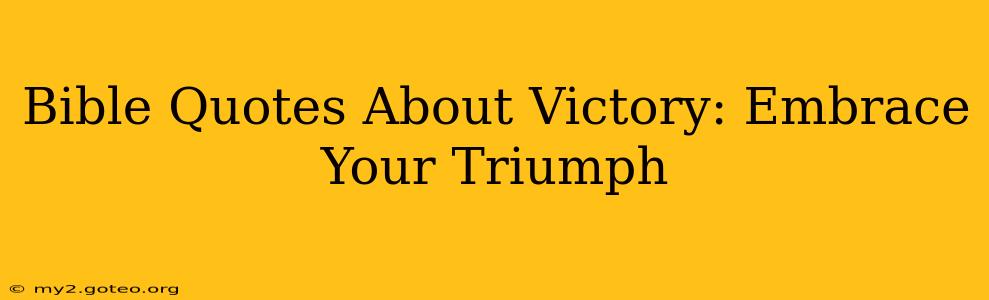 Bible Quotes About Victory: Embrace Your Triumph
