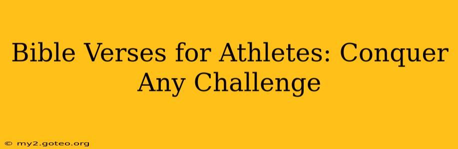 Bible Verses for Athletes: Conquer Any Challenge