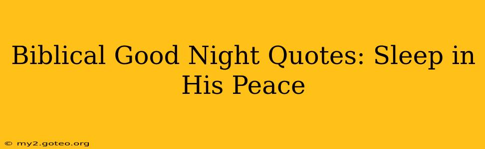 Biblical Good Night Quotes: Sleep in His Peace