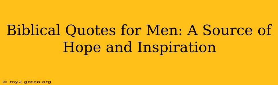 Biblical Quotes for Men: A Source of Hope and Inspiration