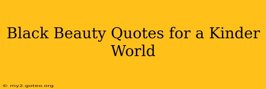 Black Beauty Quotes for a Kinder World