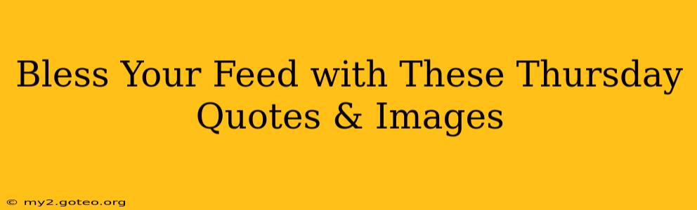Bless Your Feed with These Thursday Quotes & Images