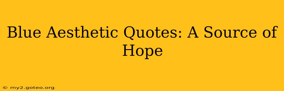 Blue Aesthetic Quotes: A Source of Hope
