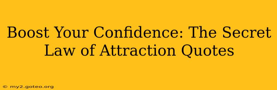 Boost Your Confidence: The Secret Law of Attraction Quotes