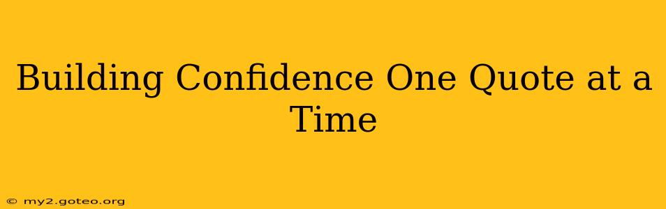 Building Confidence One Quote at a Time