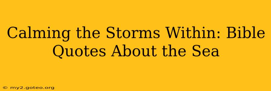Calming the Storms Within: Bible Quotes About the Sea