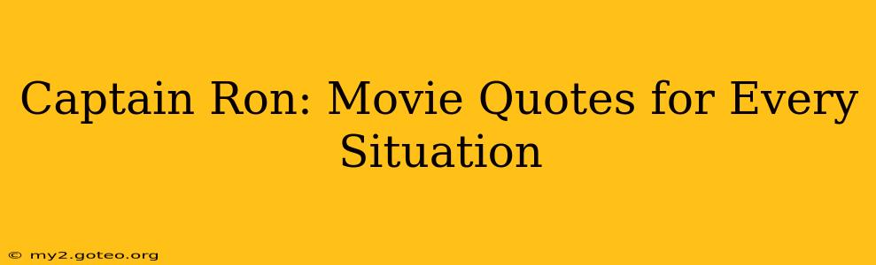 Captain Ron: Movie Quotes for Every Situation