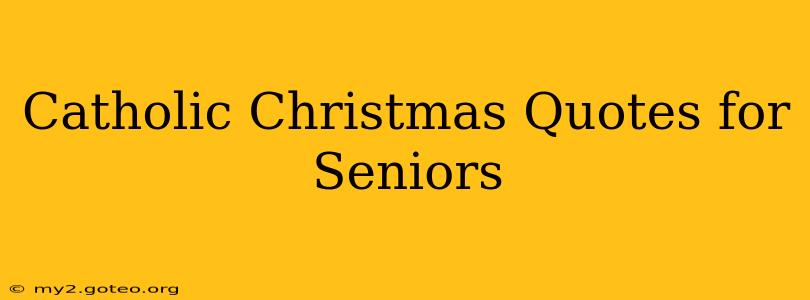 Catholic Christmas Quotes for Seniors