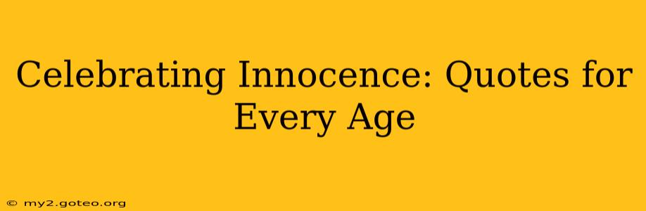 Celebrating Innocence: Quotes for Every Age