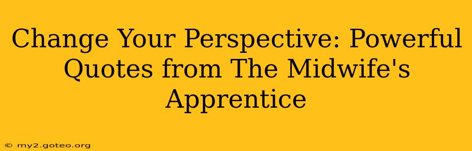 Change Your Perspective: Powerful Quotes from The Midwife's Apprentice