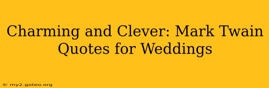 Charming and Clever: Mark Twain Quotes for Weddings