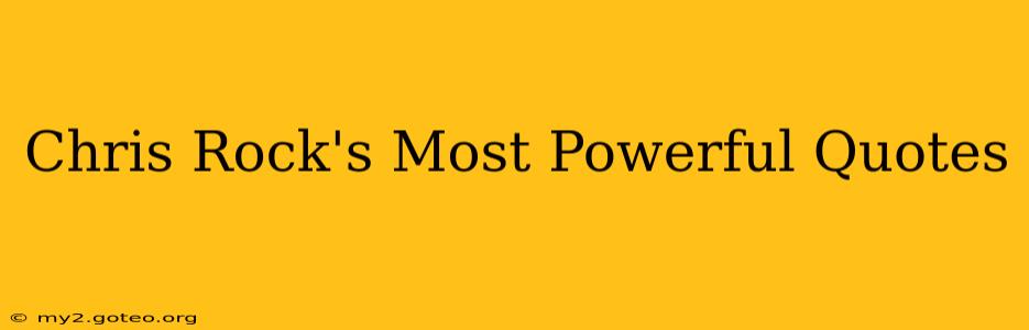 Chris Rock's Most Powerful Quotes