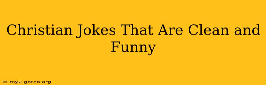 Christian Jokes That Are Clean and Funny