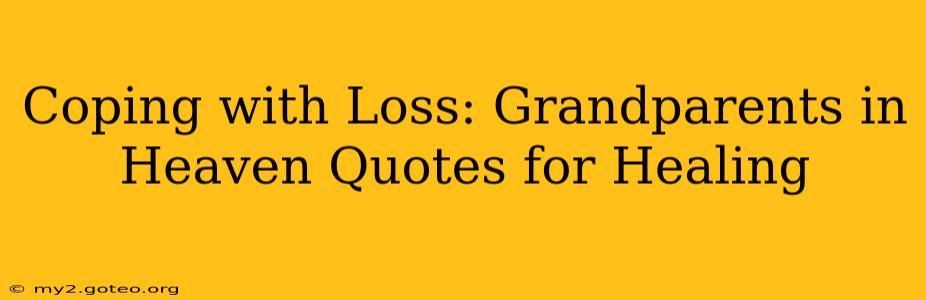 Coping with Loss: Grandparents in Heaven Quotes for Healing