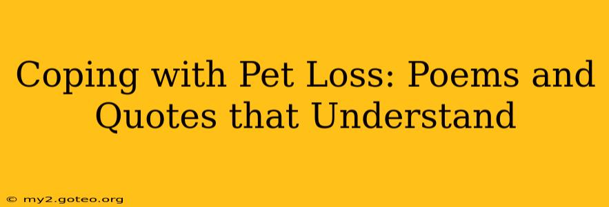 Coping with Pet Loss: Poems and Quotes that Understand