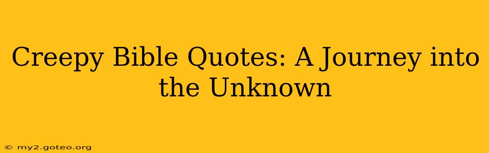 Creepy Bible Quotes: A Journey into the Unknown