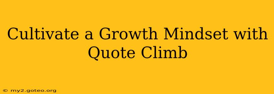 Cultivate a Growth Mindset with Quote Climb