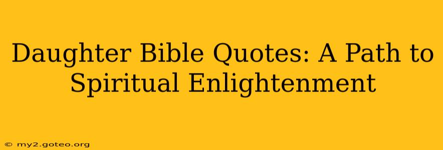 Daughter Bible Quotes: A Path to Spiritual Enlightenment
