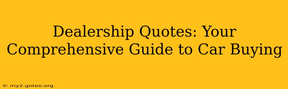 Dealership Quotes: Your Comprehensive Guide to Car Buying
