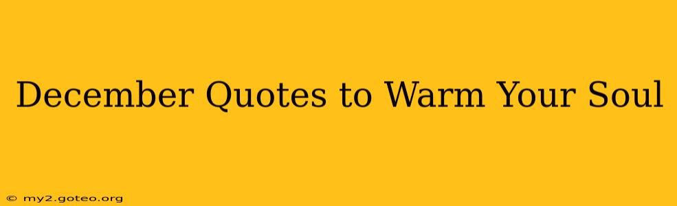December Quotes to Warm Your Soul