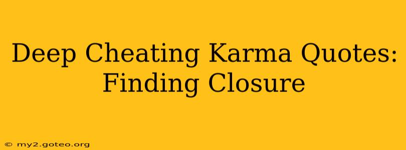 Deep Cheating Karma Quotes: Finding Closure