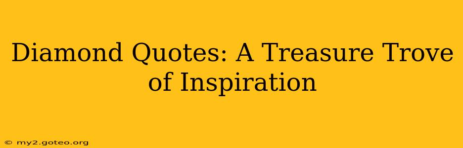 Diamond Quotes: A Treasure Trove of Inspiration
