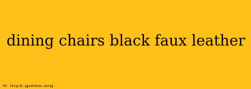 dining chairs black faux leather
