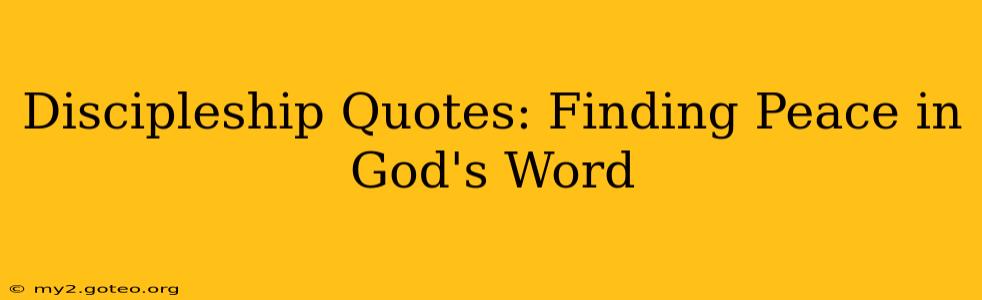 Discipleship Quotes: Finding Peace in God's Word