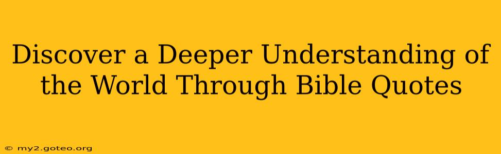 Discover a Deeper Understanding of the World Through Bible Quotes