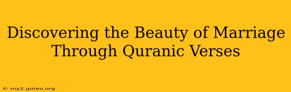 Discovering the Beauty of Marriage Through Quranic Verses